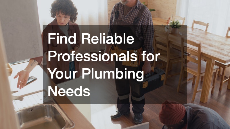 Find Reliable Professionals for Your Plumbing Needs