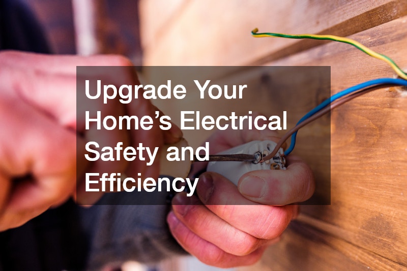 Upgrade Your Home’s Electrical Safety and Efficiency
