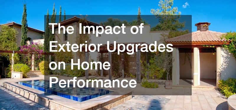 The Impact of Exterior Upgrades on Home Performance
