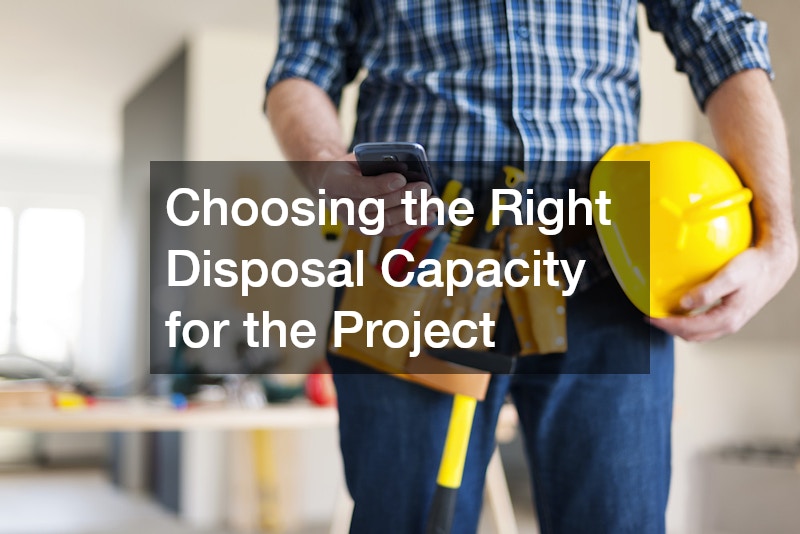 Choosing the Right Disposal Capacity for the Project