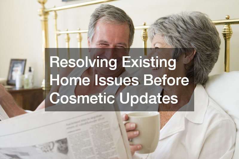 Resolving Existing Home Issues Before Cosmetic Updates