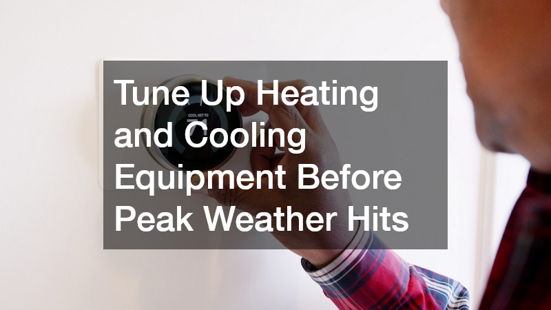Tune Up Heating and Cooling Equipment Before Peak Weather Hits