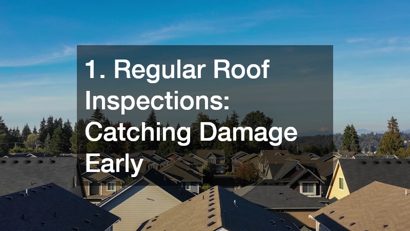 1. Regular Roof Inspections: Catching Damage Early