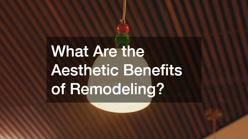 What Are the Aesthetic Benefits of Remodeling?