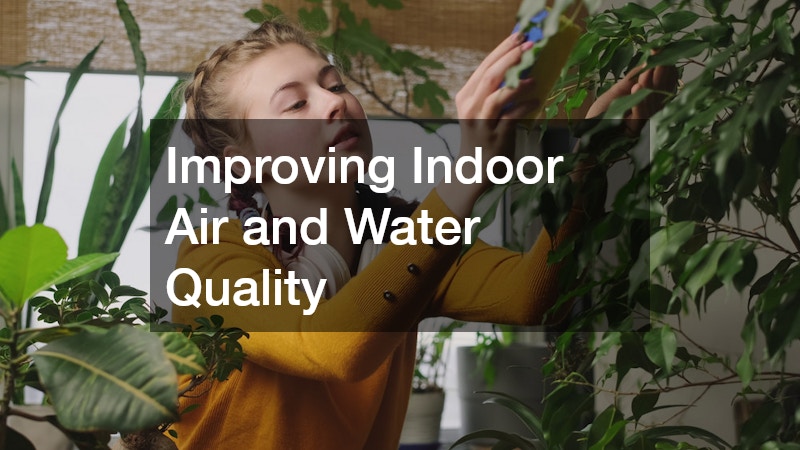 Improving Indoor Air and Water Quality