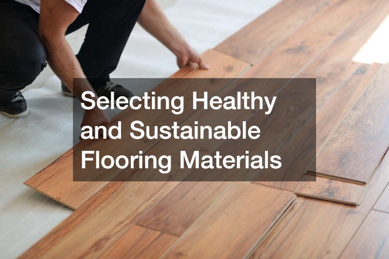 Selecting Healthy and Sustainable Flooring Materials