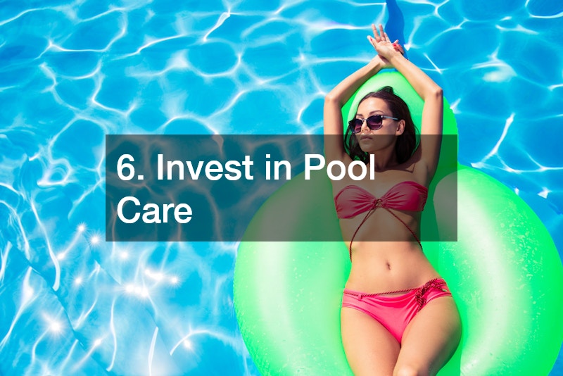 6. Invest in Pool Care