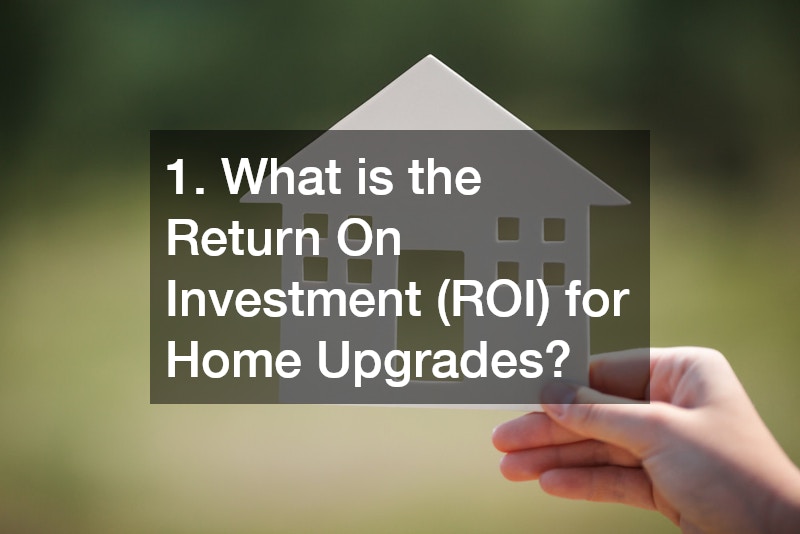 1. What is the Return On Investment (ROI) for Home Upgrades?