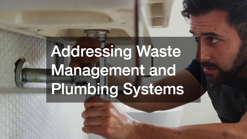 Addressing Waste Management and Plumbing Systems