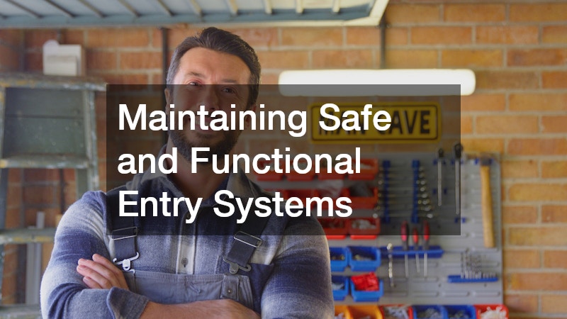 Maintaining Safe and Functional Entry Systems