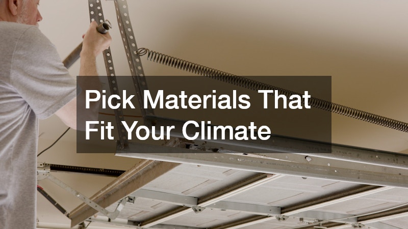 Pick Materials That Fit Your Climate