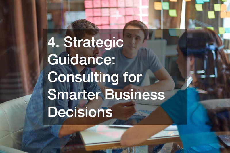 4. Strategic Guidance: Consulting for Smarter Business Decisions