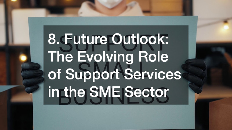 8. Future Outlook: The Evolving Role of Support Services in the SME Sector