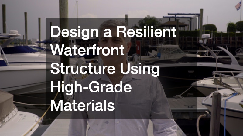 Design a Resilient Waterfront Structure Using High-Grade Materials
