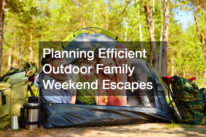 Planning Efficient Outdoor Family Weekend Escapes