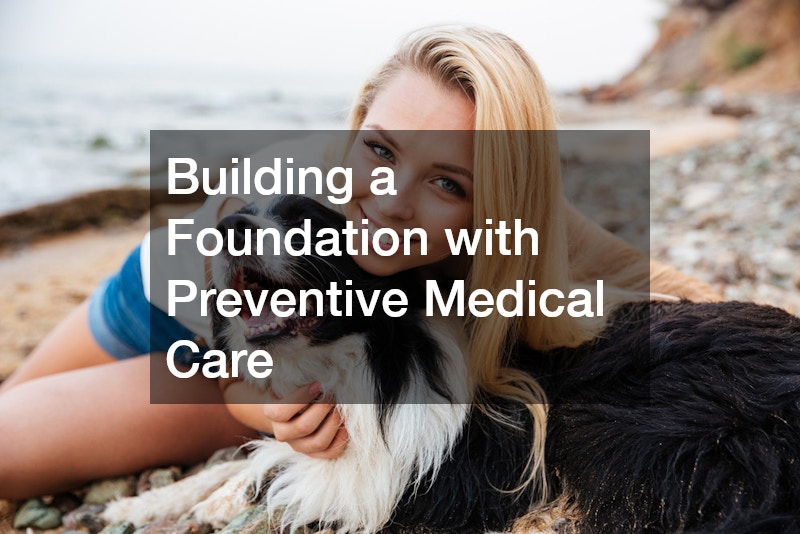 Building a Foundation with Preventive Medical Care