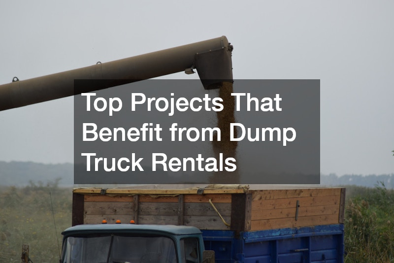 Top Projects That Benefit from Dump Truck Rentals