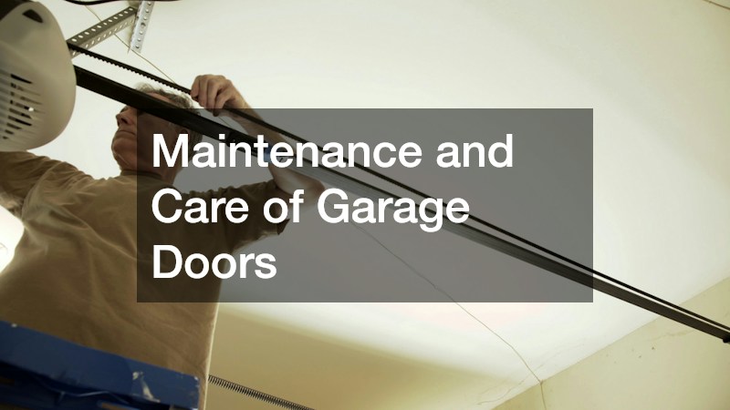 Maintenance and Care of Garage Doors