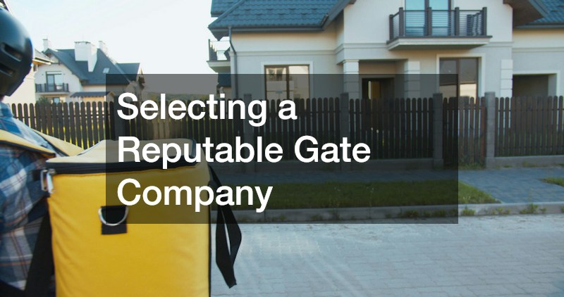 Selecting a Reputable Gate Company