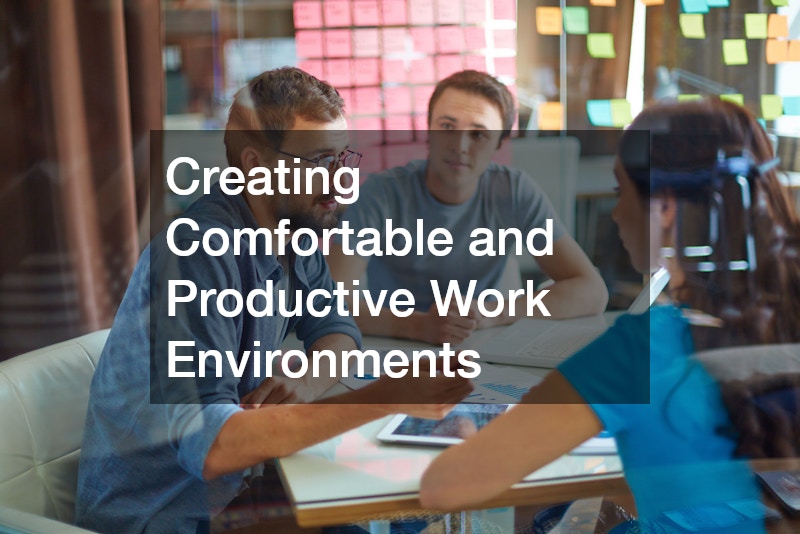 Creating Comfortable and Productive Work Environments
