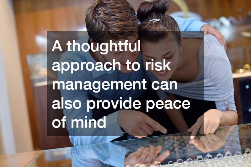 A thoughtful approach to risk management can also provide peace of mind