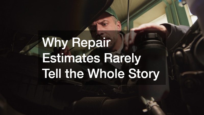 Why Repair Estimates Rarely Tell the Whole Story