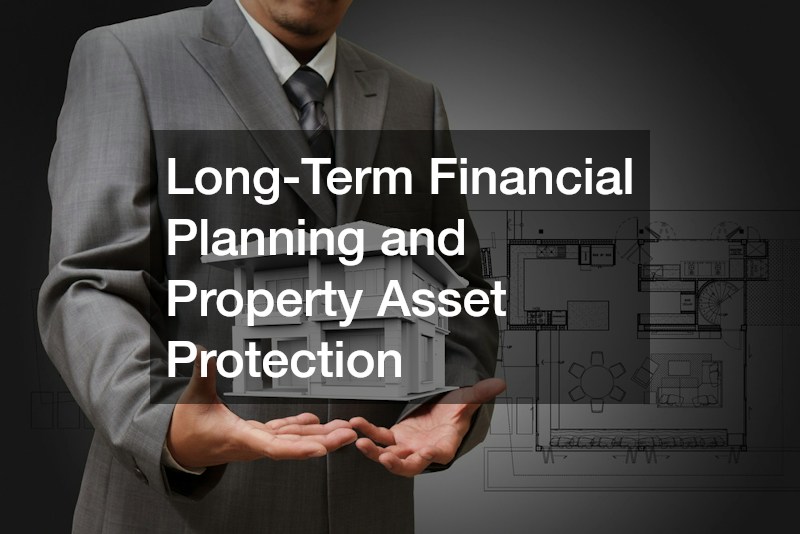Long-Term Financial Planning and Property Asset Protection