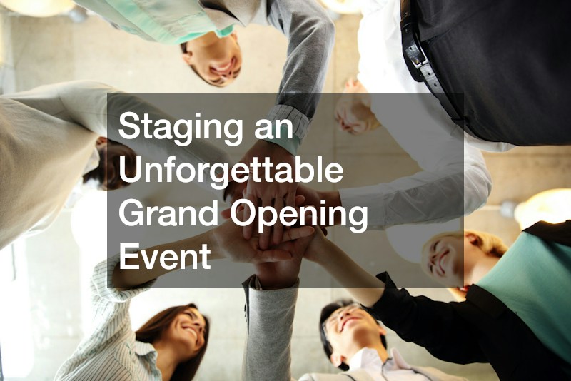 Staging an Unforgettable Grand Opening Event