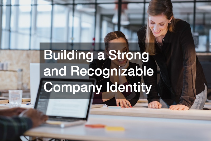 Building a Strong and Recognizable Company Identity