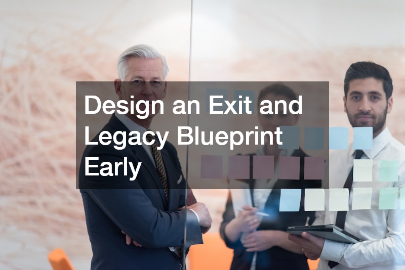 Design an Exit and Legacy Blueprint Early