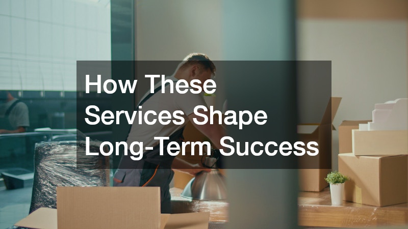 How These Services Shape Long-Term Success