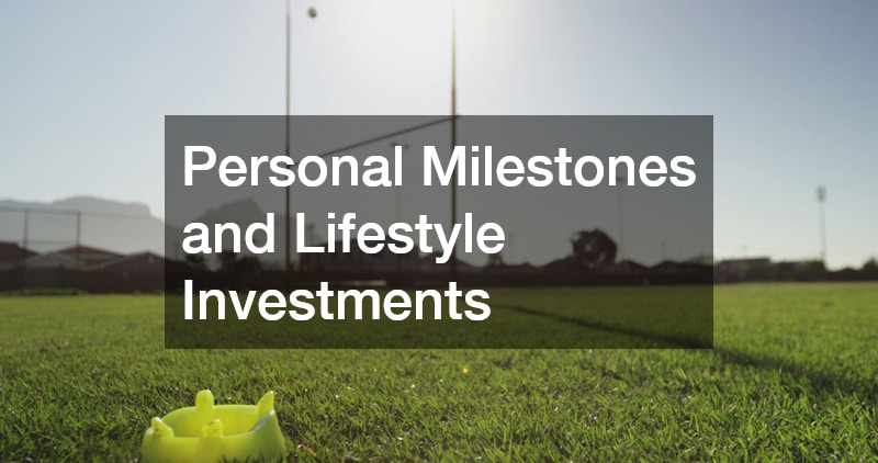 Personal Milestones and Lifestyle Investments