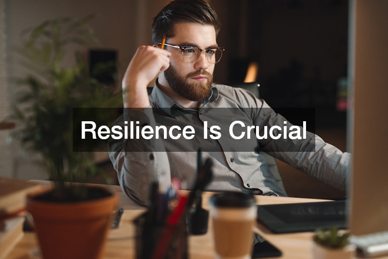 Resilience Is Crucial