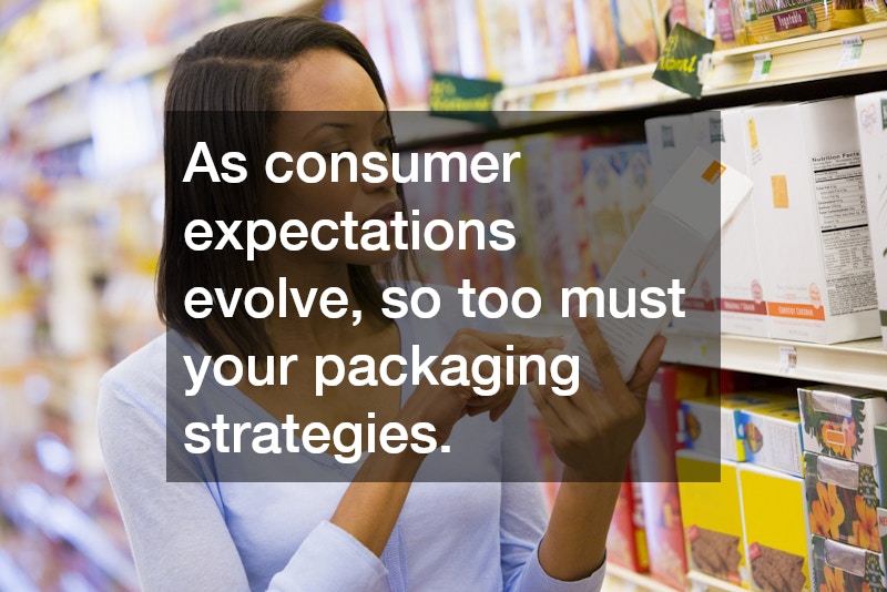As consumer expectations evolve, so too must your packaging strategies.