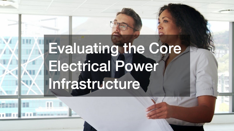 Evaluating the Core Electrical Power Infrastructure