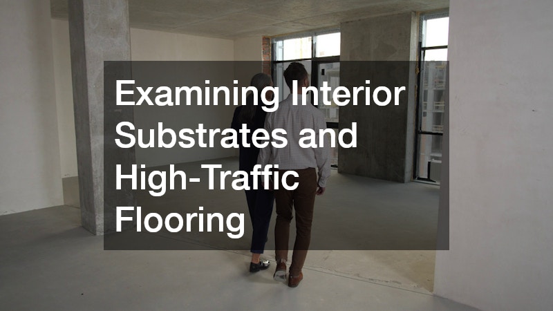 Examining Interior Substrates and High-Traffic Flooring