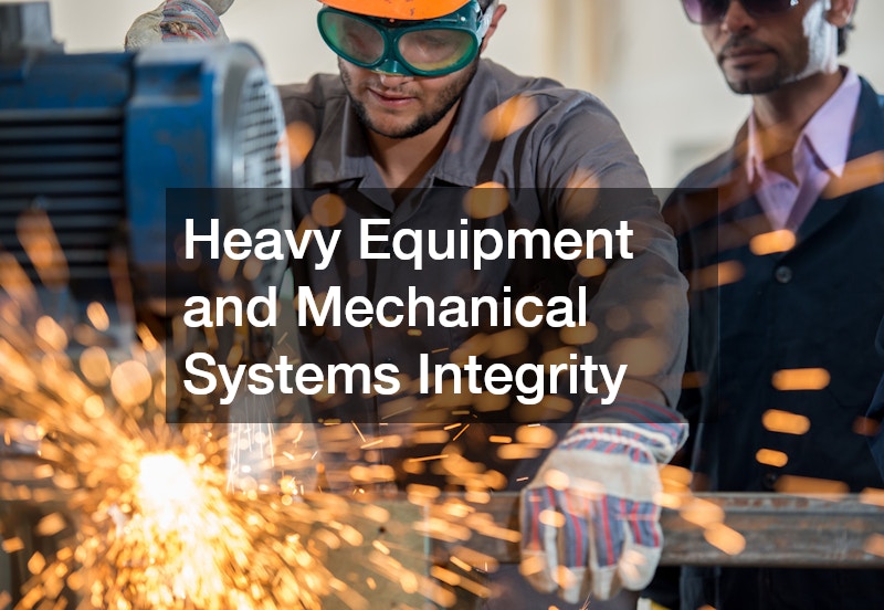 Heavy Equipment and Mechanical Systems Integrity