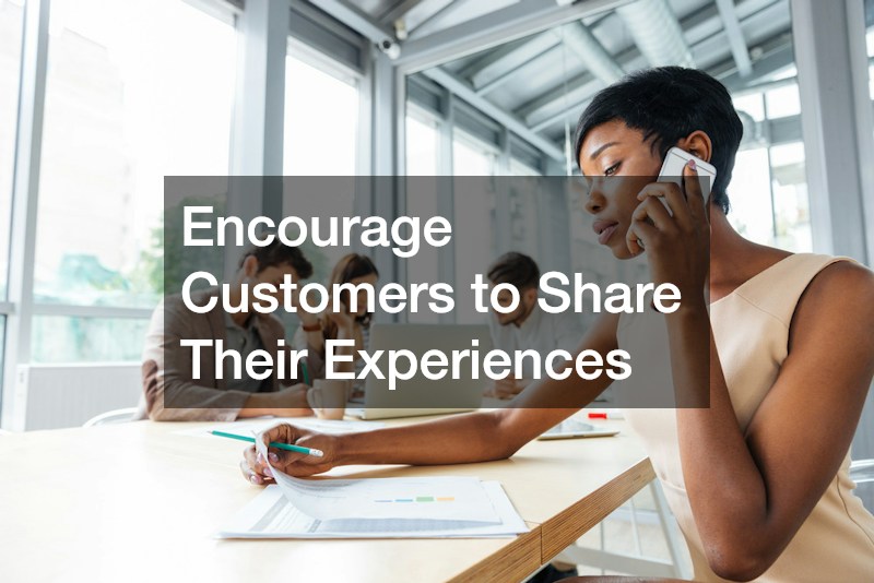 Encourage Customers to Share Their Experiences