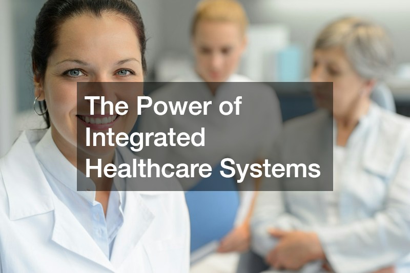The Power of Integrated Healthcare Systems