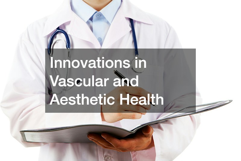 Innovations in Vascular and Aesthetic Health