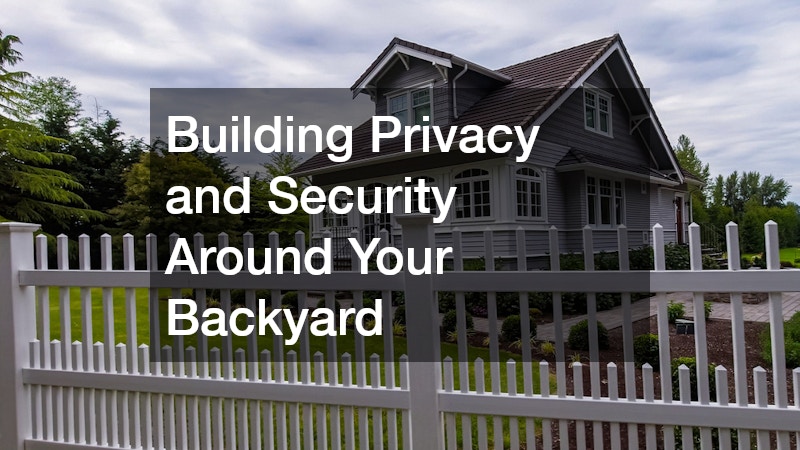 Building Privacy and Security Around Your Backyard