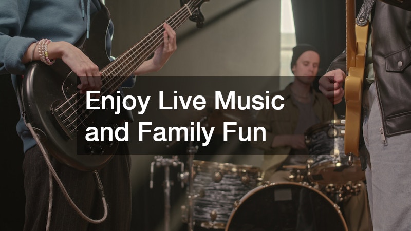 Enjoy Live Music and Family Fun
