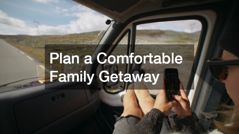 Plan a Comfortable Family Getaway