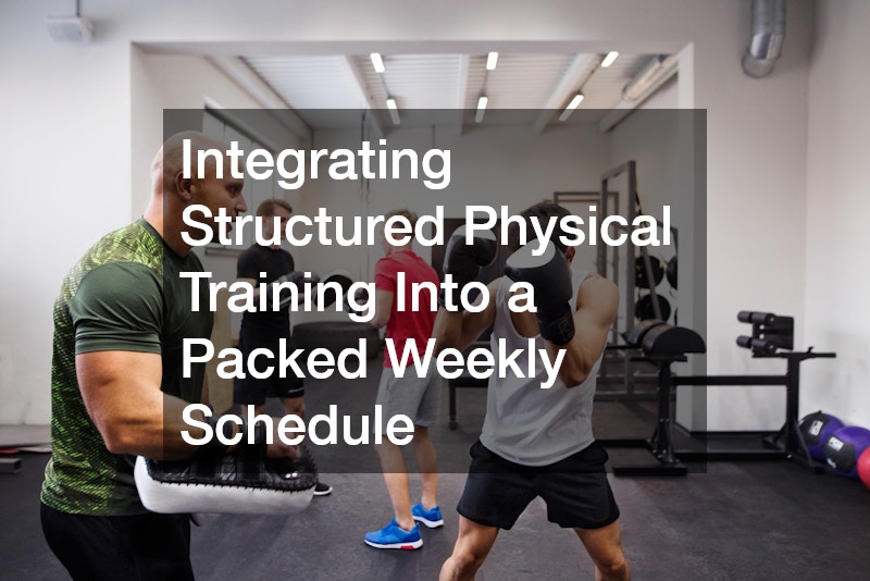 Integrating Structured Physical Training Into a Packed Weekly Schedule