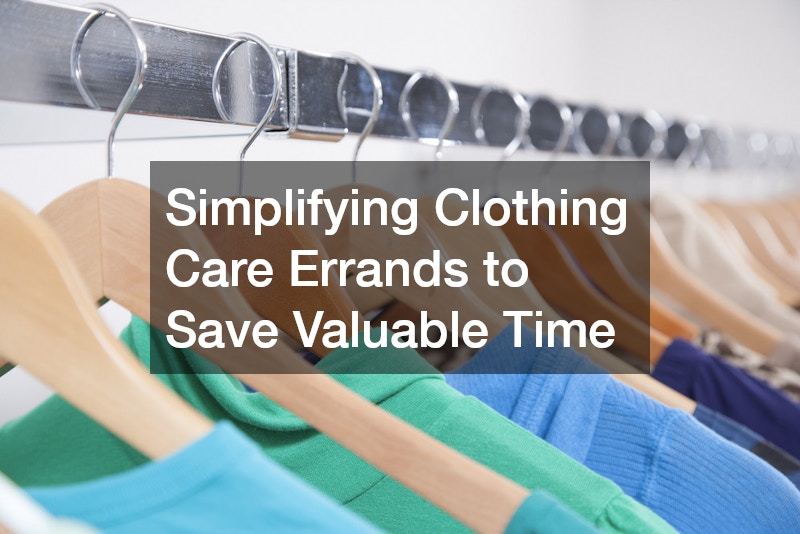 Simplifying Clothing Care Errands to Save Valuable Time