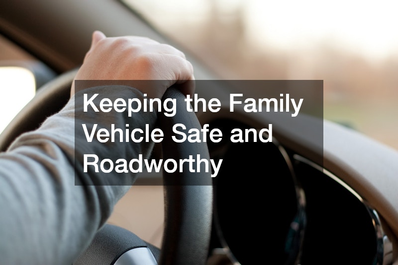 Keeping the Family Vehicle Safe and Roadworthy