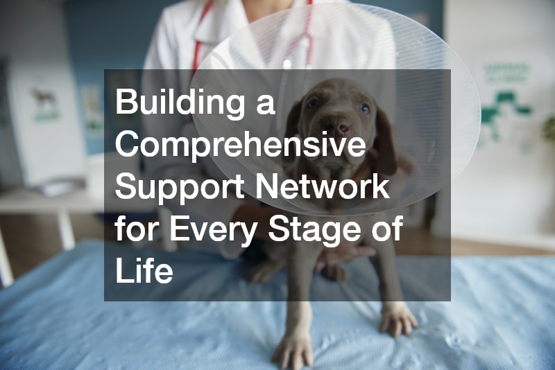 Building a Comprehensive Support Network for Every Stage of Life