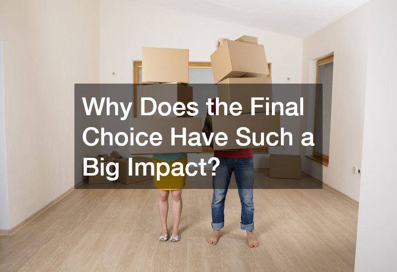 Why Does the Final Choice Have Such a Big Impact?