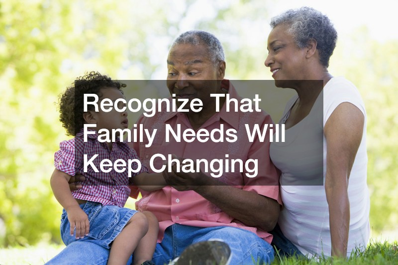 Recognize That Family Needs Will Keep Changing