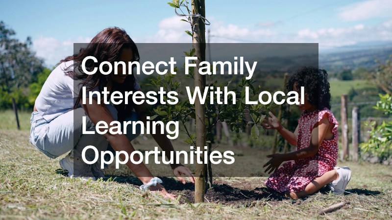 Connect Family Interests With Local Learning Opportunities